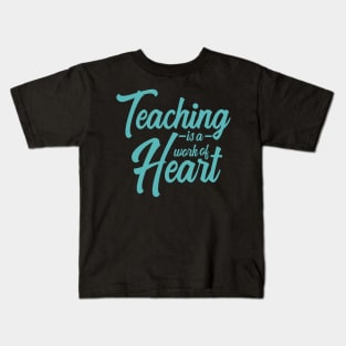 'Teaching Is A Work Of Heart' Education For All Shirt Kids T-Shirt